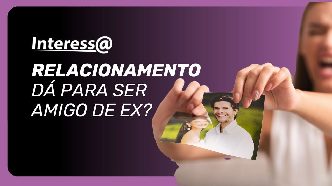 Depois que acaba um relacionamento, deve acabar também qualquer relação? É possível manter uma amizade com o ex? 
